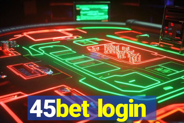 45bet login